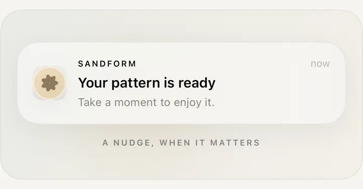 Sandform’s notification guide illustration: “Your pattern is ready. Take a moment to enjoy it.”
